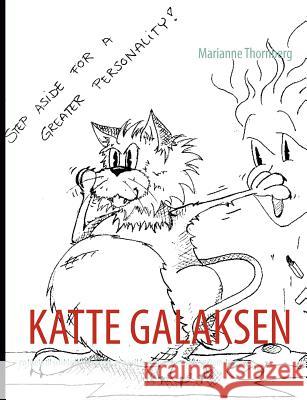 Katte Galaksen: - en hjælp til selvhjælp for alle der gerne vil forstå hvorfor en kat gør som den gør Thornberg, Marianne 9788771146981 Books on Demand