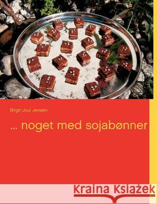 ... noget med sojabønner Jensen, Birgit Juul 9788771149531 Books on Demand