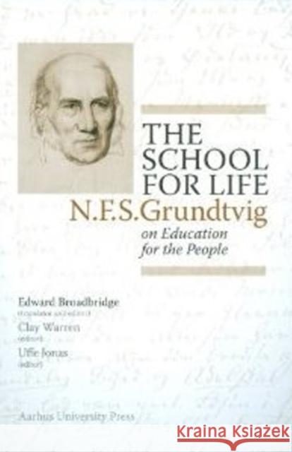 The School for Life: N.F.S. Grundtvig on Education for the People Broadbridge, Edward 9788771240023