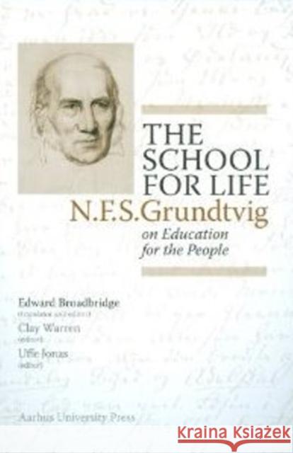 The School for Life: N.F.S. Grundtvig on Education for the People Broadbridge, Edward 9788771240023 