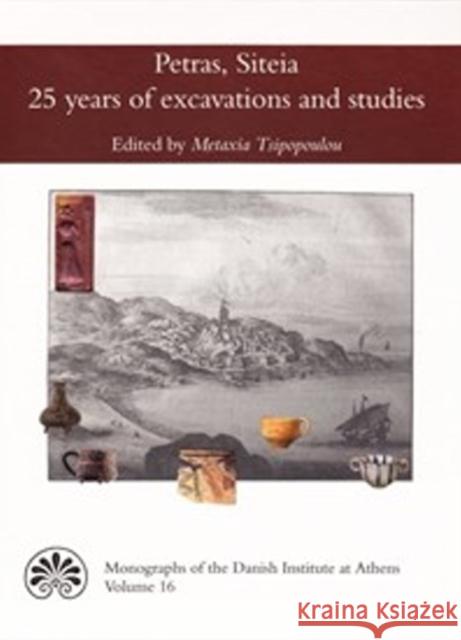 Petras, Siteia: 25 Years of Excavations & Studies Metaxia Tsipopoulou 9788771240535 Aarhus University Press