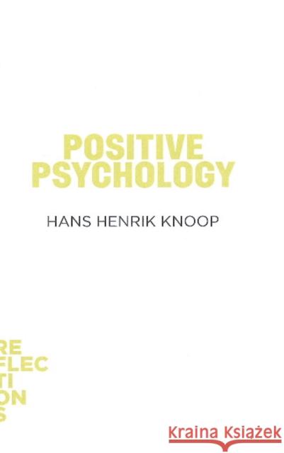 Positive Psychology Hans Henrik Knoop 9788771243529 Aarhus Universitetsforlag