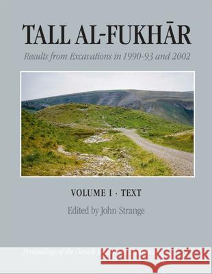 Tall al-Fukhar: Result of Excavations in 1990-93 and 2002 John Strange 9788771244090
