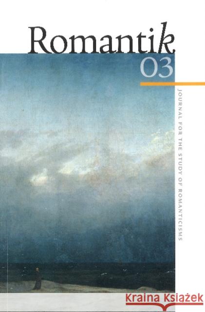 Romantik Volume 3: Journal for the Study of Romanticisms Duffy, Cian 9788771247770