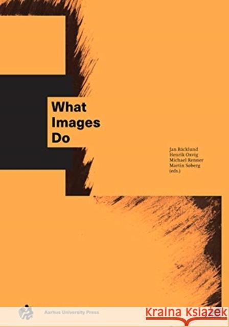 What Images Do Jan Backlund Henrik Oxvig Martin Soberg 9788771248555 Aarhus University Press