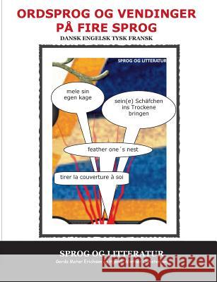 Ordsprog og vendinger på fire sprog: dansk engelsk tysk fransk Erichsen, Gerda Moter 9788771452419 Books on Demand