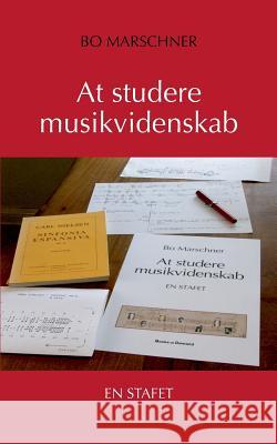 At studere musikvidenskab Bo Marschner 9788771454802