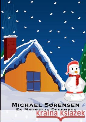 En Mærkelig December: En julekalender for børn, nisser og vampyrer Sørensen, Michael 9788771455540 Books on Demand