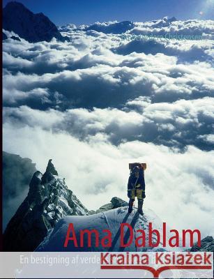 Ama Dablam: En bestigning af verdens smukkeste bjerg Christensen, Bo Belvedere 9788771456356 Books on Demand