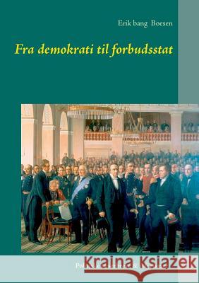 Fra demokrati til forbudsstat Erik Bang Boesen 9788771456974 Books on Demand