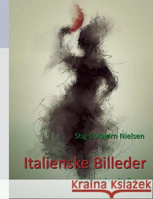 Italienske Billeder: Immagine Italiane Nielsen, Stig Colbjørn 9788771458381 Books on Demand