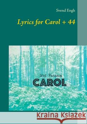 Lyrics for Carol + 44: Songs Engh, Svend 9788771458404