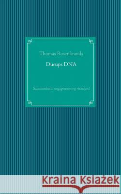 Durups DNA - sammenhold, engagement og virkelyst! Thomas Rosenkrands 9788771700800 Books on Demand