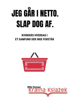 Jeg g?r i Netto. Slap dog af. Ditte Pepper 9788771700930 Bod - Books on Demand