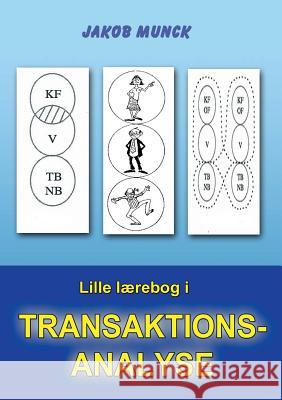 Lille lærebog i transaktionsanalyse Jakob Munck 9788771701173 Books on Demand