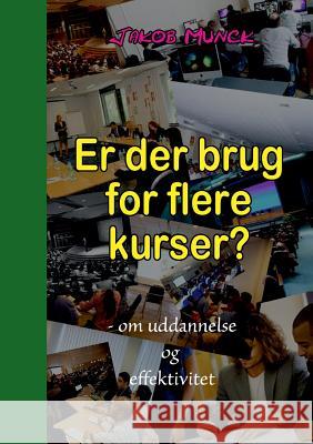 Er der brug for flere kurser?: - om uddannelse og effektivitet Munck, Jakob 9788771701265