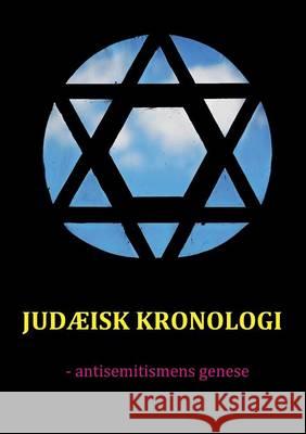 Judæisk kronologi: - antisemitismens genese Munck, Jakob 9788771701302