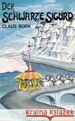 Der Schwarze Sigurd: Der Schwarze Sigurd, Buch 1 von 3 Bork, Claus 9788771702019