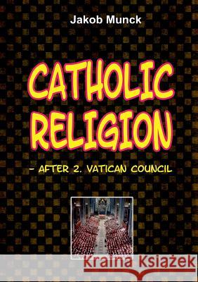 Catholic religion: - after 2nd Vatican Council Munck, Jakob 9788771702347