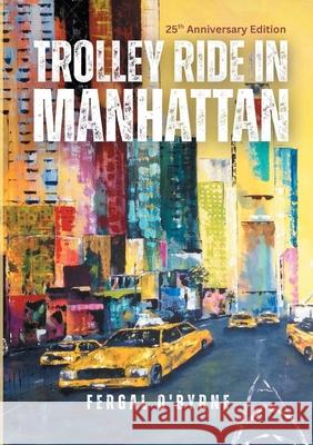 Trolley Ride in Manhattan: 25th Anniversary Edition Fergal O'Byrne 9788771702538