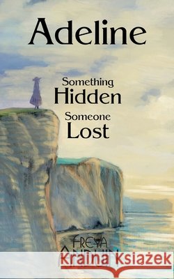 Adeline: Something hidden - someone lost Freya Anduin 9788771702965 Bod - Books on Demand