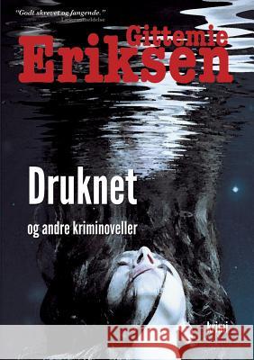 Druknet : En samling Pia Holm noveller Gittemie Eriksen 9788771703436 Books on Demand