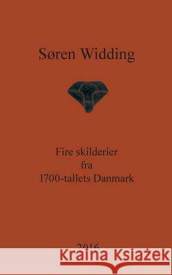 Fire skilderier fra 1700-tallets Danmark Soren Widding 9788771704105