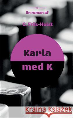 Karla med K Connie Friis-Holst 9788771704198 Books on Demand