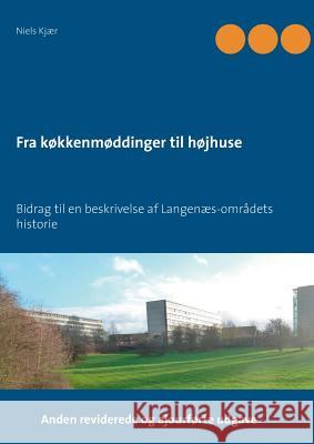 Fra køkkenmøddinger til højhuse: Bidrag til en beskrivelse af Langenæs-områdets historie Kjær, Niels 9788771704808 Books on Demand