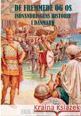 De fremmede og os: Indvandringens historie i Danmark Boesen, Erik Bang 9788771705119 Books on Demand
