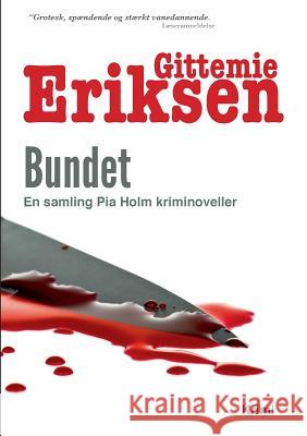 Bundet : En samling Pia Holm kriminoveller Gittemie Eriksen 9788771705157 Books on Demand