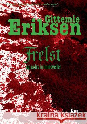 Frelst: Novellesamlingerne Bundet og Druknet Eriksen, Gittemie 9788771705188 Books on Demand