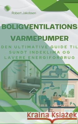 Boligventilationsvarmepumper Robert Jakobsen 9788771705898 Bod - Books on Demand