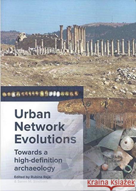Urban Network Evolutions: Towards a High-Definition Archaeology Rubina Raja Soren M. Sindbaek 9788771846232 Aarhus University Press