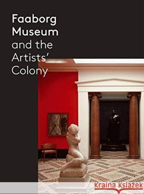 Faaborg Museum and the Artists' Colony Gry Hedin, Gertrud Hvidbjerg Hansen, Peter Thule Christensen, Flemming Brandrup, Anders V. Munch 9788771847758