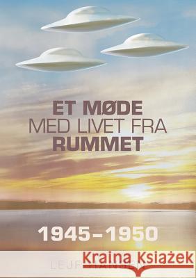 Et møde med livet fra rummet: År 1945 - 1950 Hansen, Lejf 9788771880373 Books on Demand