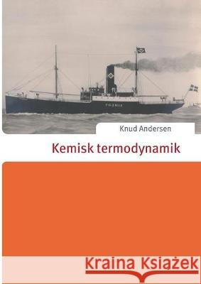 Kemisk termodynamik Knud Andersen 9788771880786 Books on Demand