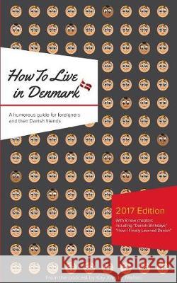 How to Live in Denmark: Updated Edition: A humorous guide for foreigners and their Danish Friends Mellish, Kay Xander 9788771882964 Books on Demand