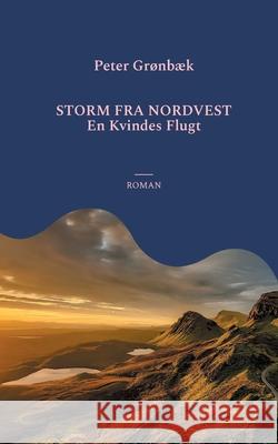 Storm fra nordvest: En kvindes flugt Peter Gr?nb?k 9788771883978 Bod - Books on Demand