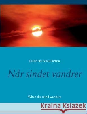 Når sindet vandrer: When the mind wanders Slot Schou Nielsen, Emilie 9788771884388 Books on Demand