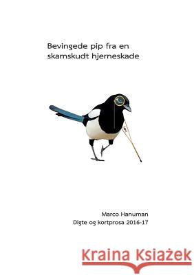 Bevingede pip fra en skamskudt hjerneskade Marco Hanuman 9788771884715 Books on Demand