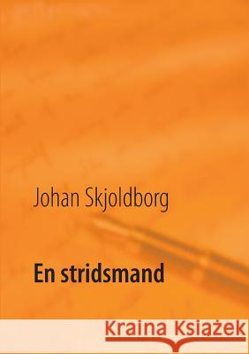 En stridsmand Poul Erik Kristensen Johan Skjoldborg 9788771884852