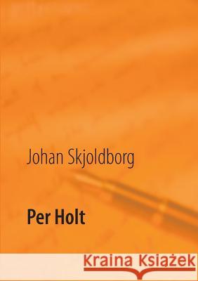 Per Holt Johan Skjoldborg, Poul Erik Kristensen 9788771884906 Books on Demand