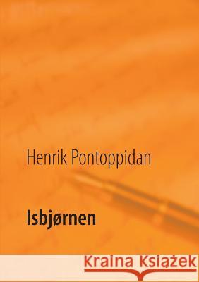 Isbjørnen Henrik Pontoppidan, Poul Erik Kristensen 9788771884913 Books on Demand