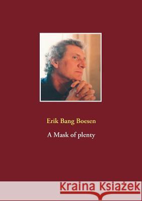 A Mask of plenty Erik Bang Boesen 9788771884982