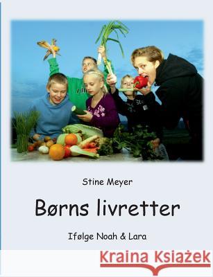 Børns livretter: Ifølge Noah & Lara Meyer, Stine 9788771886368