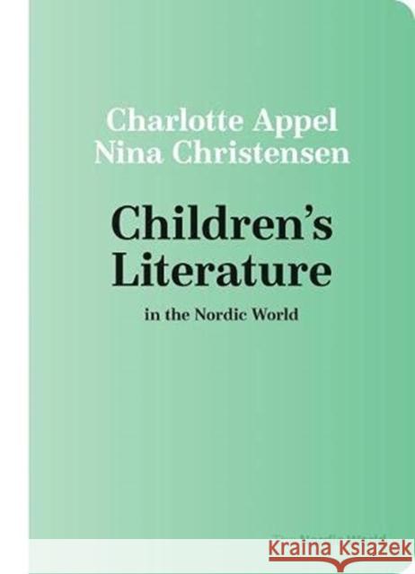 Children's Literature in the Nordic World Nina Christensen Charlotte Appel 9788772195919 Aarhus University Press