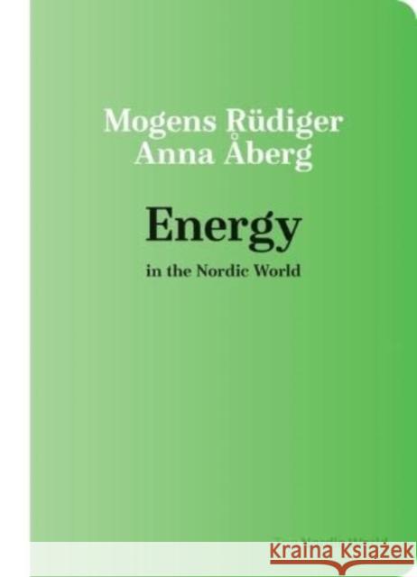 Energy of the Nordic World Anna Aberg 9788772198668 Aarhus Universitetsforlag