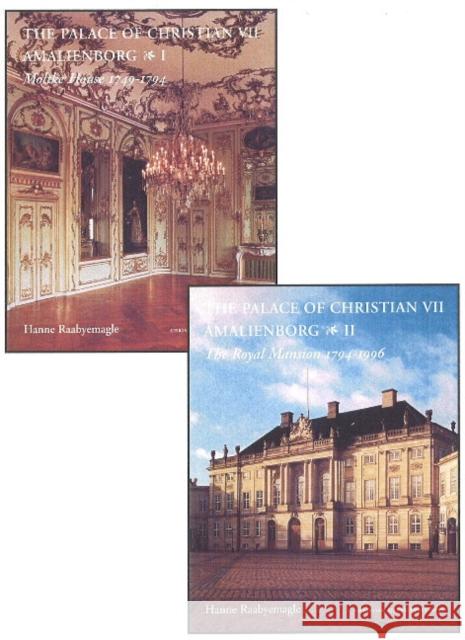 Palace of Christian VII - 2-Volume Set: Amalienborg Hanne Raabyemagle 9788772418674 Museum Tusculanum Press