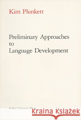 Preliminary Approaches to Language Development Kim Plunkett 9788772880013